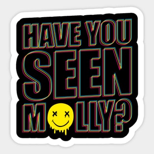 Have You Seen Molly Psychedelic Drug Molly MDMA Sticker